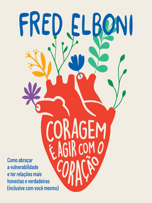 cover image of Coragem é agir com o coração